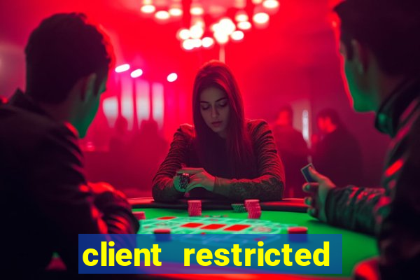 client restricted for action withdraw